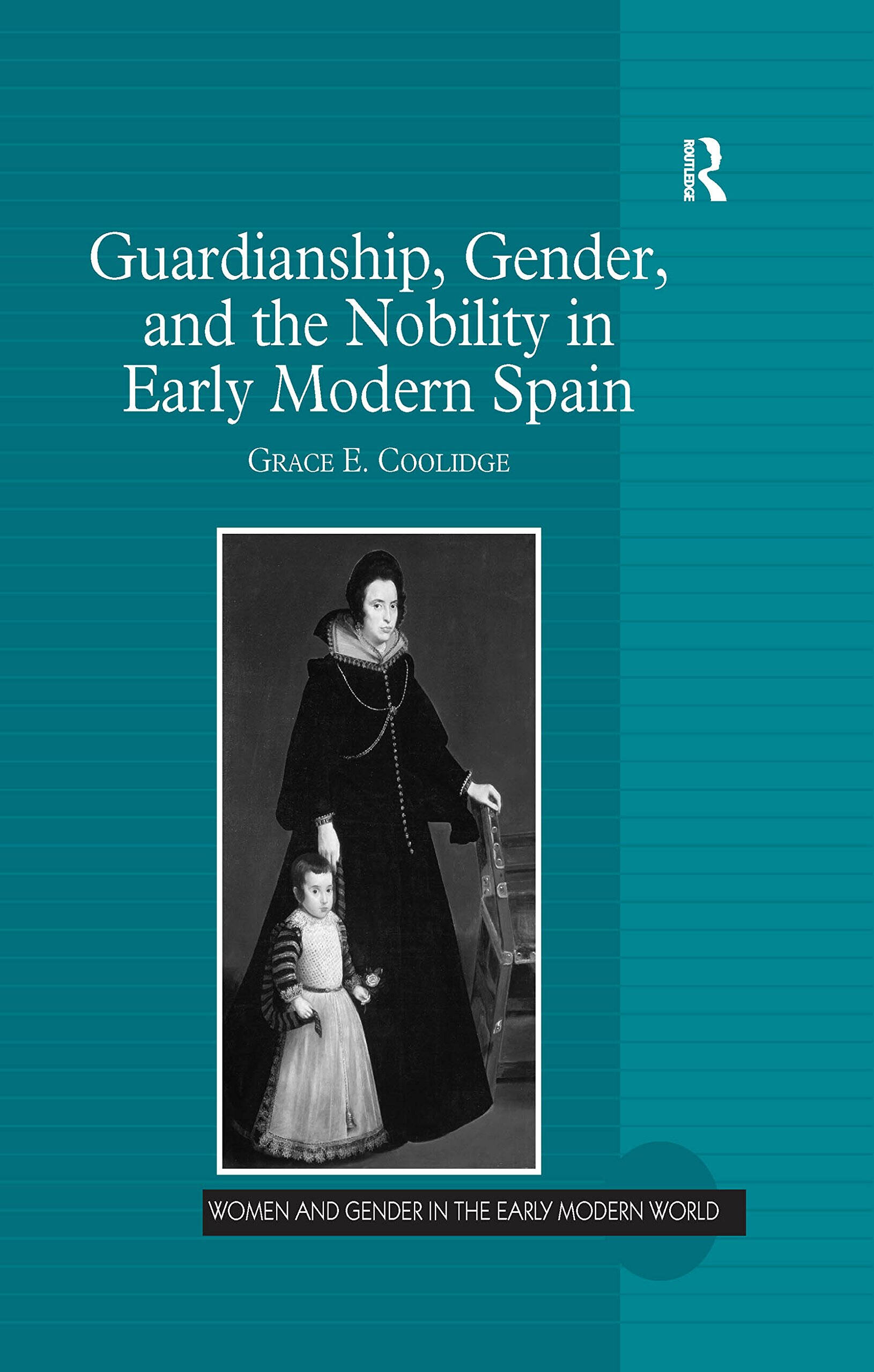 Guardianship Gender and the Nobilityin Early Modern Spain
